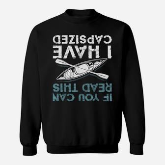 If You Can Read This I Have Capsized Funny Kayaking Gift Sweatshirt | Crazezy