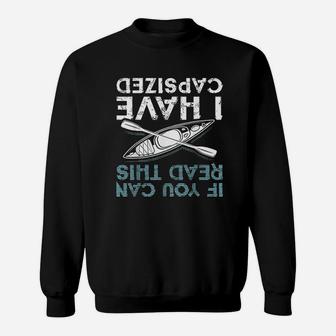 If You Can Read This I Have Capsized Sweatshirt | Crazezy UK