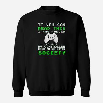 If You Can Read This I Was Forced To Put My Controller Down Sweatshirt - Monsterry DE