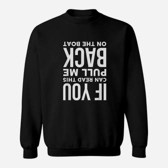 If You Can Read This Pull Me Back On The Boat Sweatshirt | Crazezy