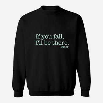 If You Fall I Will Be There Floor Sweatshirt - Thegiftio UK