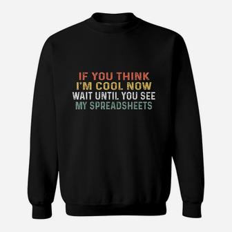 If You Think I Am Cool Now Wait Until You See Sweatshirt | Crazezy DE
