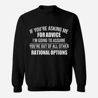 If Youre Asking Me For Advice Im Going To Assume Youre Out Of All Sweatshirt - Monsterry DE