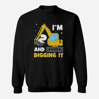 Im 2 And Digging It Funny 2Nd Birthday Excavator Kids Gift Sweatshirt | Crazezy DE