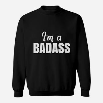 Im A Badss Sweatshirt | Crazezy