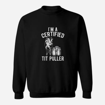 Im A Certified Puller Funny Dairy Cow Farmer Gift Sweatshirt | Crazezy DE