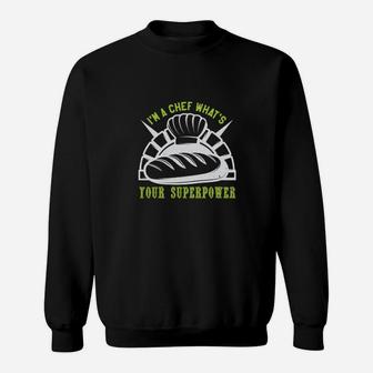Im A Chef Whats Your Superpower Sweatshirt - Monsterry CA