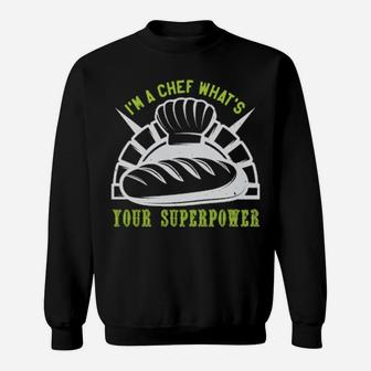 Im A Chef Whats Your Superpower Sweatshirt - Monsterry CA