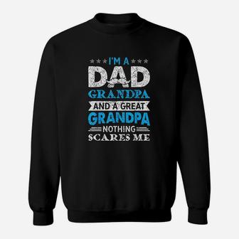 Im A Dad Grandpa And A Great Grandpa Sweatshirt | Crazezy AU