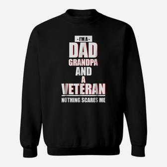 I'm A Dad Grandpa And A Veteran Nothing Scares Me Sweatshirt | Crazezy UK