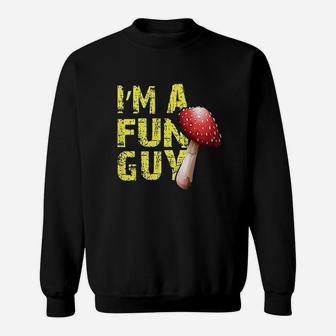 Im A Fun Guy Funny Gift For Mycology Mushroom Hunter Sweatshirt | Crazezy