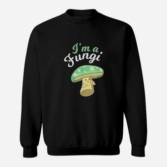 Im A Fungi Funny Mushroom Mycology Lover Gift Sweatshirt | Crazezy