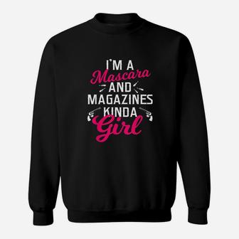 Im A Mascara And Magazines Kind Of Girl Sweatshirt | Crazezy UK