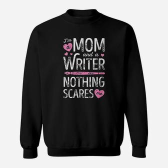 Im A Mom And A Writer Nothing Scares Me Author Novelist V Sweatshirt | Crazezy DE