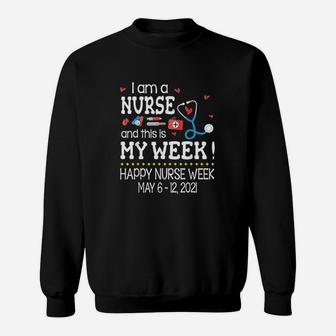 Im A Nurse N This Is My Week Happy Nurse Week May Sweatshirt | Crazezy DE