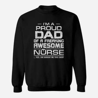 Im A Proud Dad Of A Freaking Awesome Nurse For Father Sweatshirt | Crazezy CA