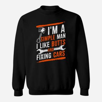 I'm A Simple Man I Like Butts And Fixing Cars Sweatshirt - Monsterry UK