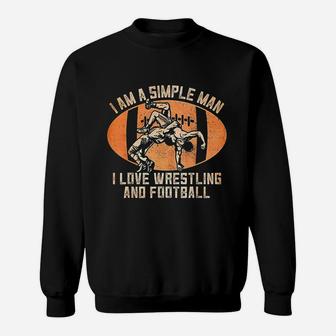 Im A Simple Man Love Wrestling And Football Wrestler Sweatshirt | Crazezy