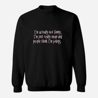 Im Actually Not Funny Sweatshirt | Crazezy