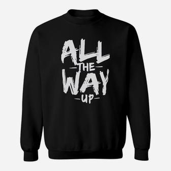 Im All The Way Up Sweatshirt | Crazezy UK