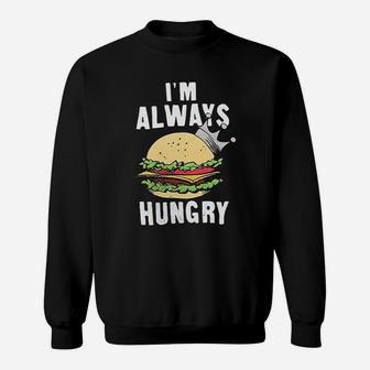 Im Always Hungry Sweatshirt - Thegiftio UK