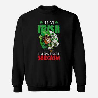 Im An Irish I Speak Fluent Sarcasm Sweatshirt - Monsterry DE