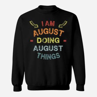I'm August Doing August Things Cool Funny Christmas Gift Sweatshirt | Crazezy AU