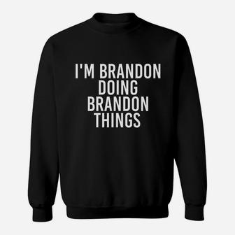 Im Brandon Doing Brandon Things Funny Gift Idea Sweatshirt | Crazezy