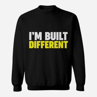 I'm Built Different Sweatshirt | Crazezy UK