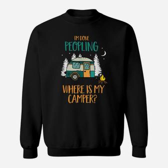 I'm Done Peopling Where Is My Camper Tshirt Gift For Men Sweatshirt | Crazezy CA