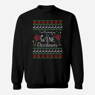 I'm Dreaming Of A Wine Christmas - Xmas Ugly Sweatshirt Sweatshirt | Crazezy UK