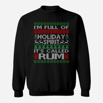 I'm Full Of Holiday Spirit Called Rum Ugly Christmas - Xmas Sweatshirt | Crazezy CA