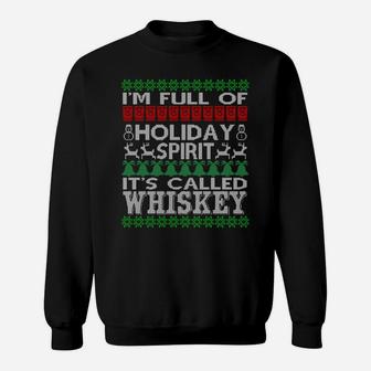 I'm Full Of Holiday Spirit Called Whiskey Ugly Xmas T Shirt Sweatshirt Sweatshirt | Crazezy DE