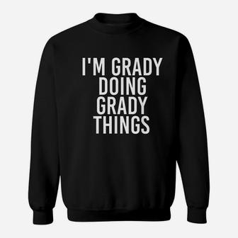 Im Grady Doing Grady Things Funny Birthday Name Gift Idea Sweatshirt | Crazezy