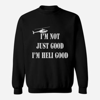 Im Heli Good Helicopter Pilot Father Day Gift Sweatshirt | Crazezy