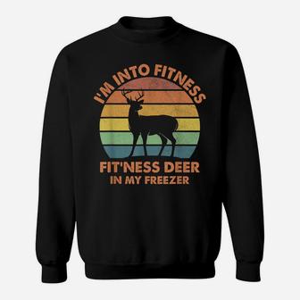 I'm Into Fitness Fit'ness Deer In My Freezer Funny Hunting Sweatshirt | Crazezy UK