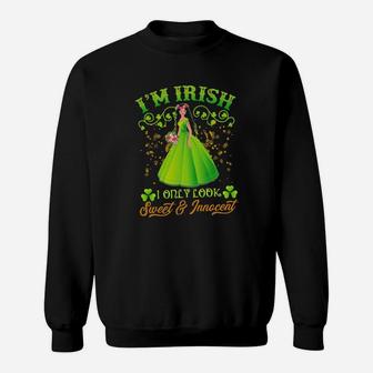 Im Irish I Only Look Sweet And Innocent Sweatshirt - Monsterry