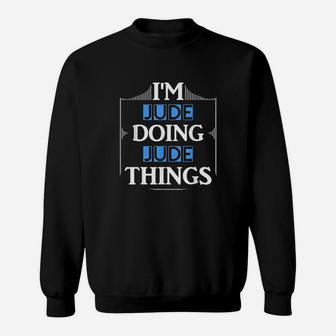 Im Jude Doing Jude Things Funny First Name Gift Sweatshirt | Crazezy DE