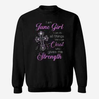 I'm June Girl I Can Do All Things Through Christ Sweatshirt - Monsterry UK