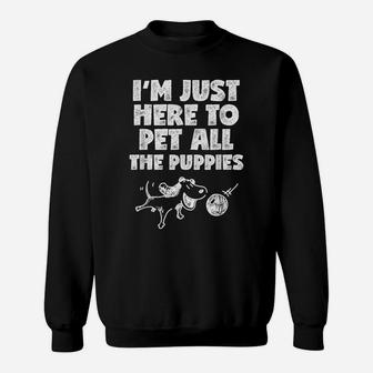 I'm Just Here To Pet All The Puppies T Shirt Dog Playing Sweatshirt | Crazezy AU