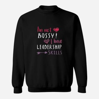 Im Not Bosy I Have Leadership Skills Funny Girl Kids Sweatshirt | Crazezy