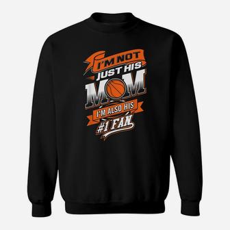 I'm Not Just His Mom I'm His Number 1 Fan Basketball Sweatshirt | Crazezy UK
