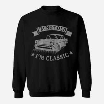 I'm Not Old I'm Classic Funny Car Graphic Retro Vintage Car Sweatshirt | Crazezy