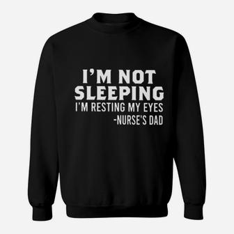 I'm Not Sleeping I'm Resting My Eyes Nurse's Dad Sweatshirt - Monsterry DE