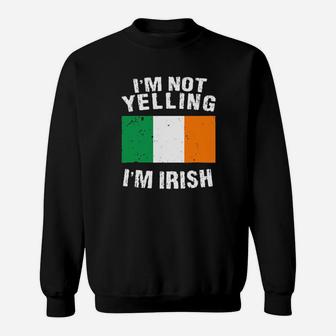 Im Not Yelling Im Irish Sweatshirt - Monsterry UK