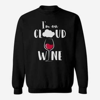 Im On Cloud Wine Inspired Sweatshirt - Thegiftio