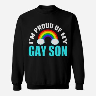 I'm Proud Of My Gay Son Sweatshirt - Monsterry