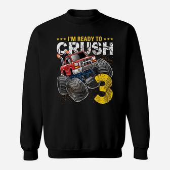 I'm Ready To Crush 3 Monster Truck 3Rd Birthday Gift Boys Sweatshirt | Crazezy UK