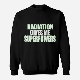 I'm Secretly Hoping Radiation Gives Me Superpowers Positive Sweatshirt Sweatshirt | Crazezy UK