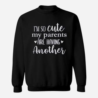Im So Cute My Parents Are Having Another Baby Sweatshirt | Crazezy CA